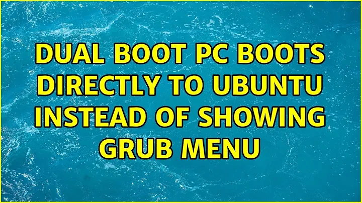 Dual boot pc boots directly to ubuntu instead of showing grub menu (2 Solutions!!)