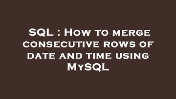 SQL : How to merge consecutive rows of date and time using MySQL