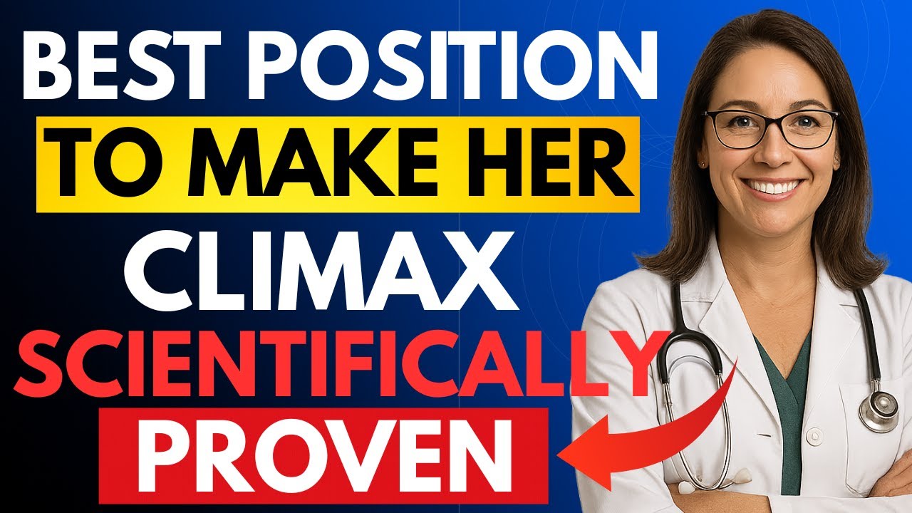 Urologist: Scientifically Proven Sex Positions To Make Her Climax | Men