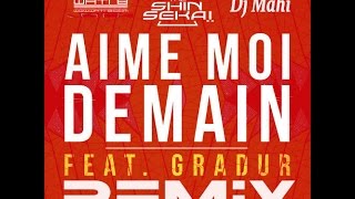 THE SHIN SEKAI & GRADUR - Aime Moi Demain REMIX [Dj Mahi]