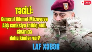 Təci̇li̇ General Hikmət Mirzəyevə Abş Sanksiya Tətbiq Etdi Siyahıda Daha Kimlər Var?