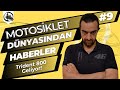 Motosiklet Dünyasından Haberler #9 | Trident 800 Geliyor!