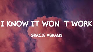 I know it won't work - Gracie Abrams (Lyrics)