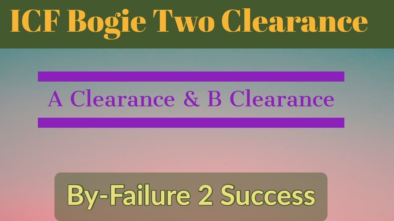 Crown Clearance(A Clearance) & B Clearance in ICF Bogie