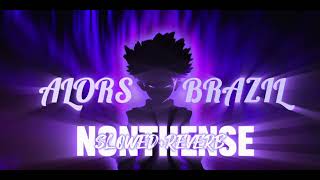 Alors Brazil Phonk - Nonthense🫨 (Slowed+Reverb) By X - Topic
