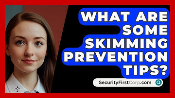 What Are Some Skimming Prevention Tips? - SecurityFirstCorp.com
