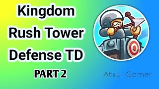 Kingdom Rush Tower Defense TD Part 2 Gameplay Video By Atsui Gamer screenshot 1