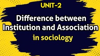 Difference between institution and association in sociology/difference   in institution&association