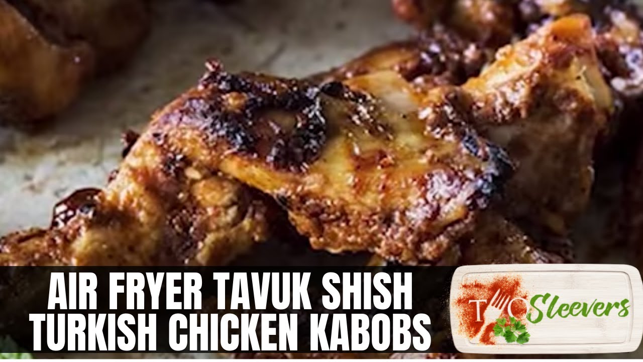 Air Fryer Tavuk Shish Recipe Turkish Chicken Kabab Recipe YouTube