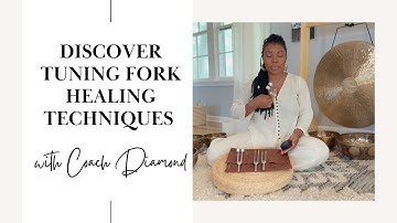 Sound Therapist Coach Diamond on Using Tuning Forks for Relaxation and Realignment