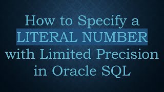 Famous How to Specify a LITERAL NUMBER with Limited Precision in Oracle SQL Net Worth