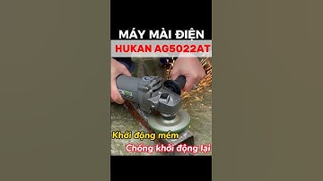 Máy mài điện Hukan AG5022AT mẫu mới nhất, có chức năng KHỞI ĐỘNG MỀM và CHỐNG KHỞI ĐỘNG LẠI