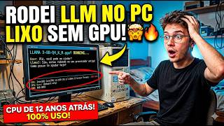 🔥 LLM em PC FRACO SEM GPU! Eu consegui (e te ensino como)