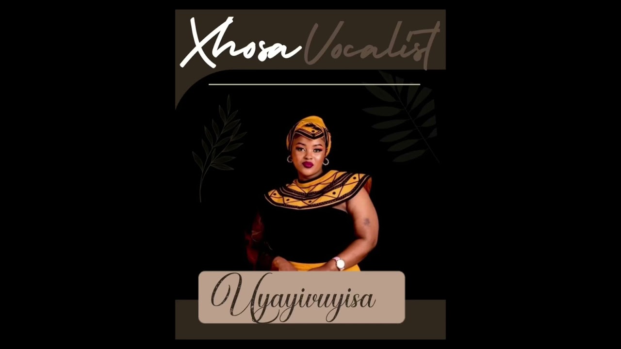 Xhosa Vocalist_Uyayivuyisa x Maxido