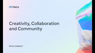 Meta Connect 2022 | Creativity, Collaboration, and Community