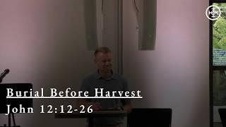 Burial Before Harvest | John 12:12-26 (8.2.2026)