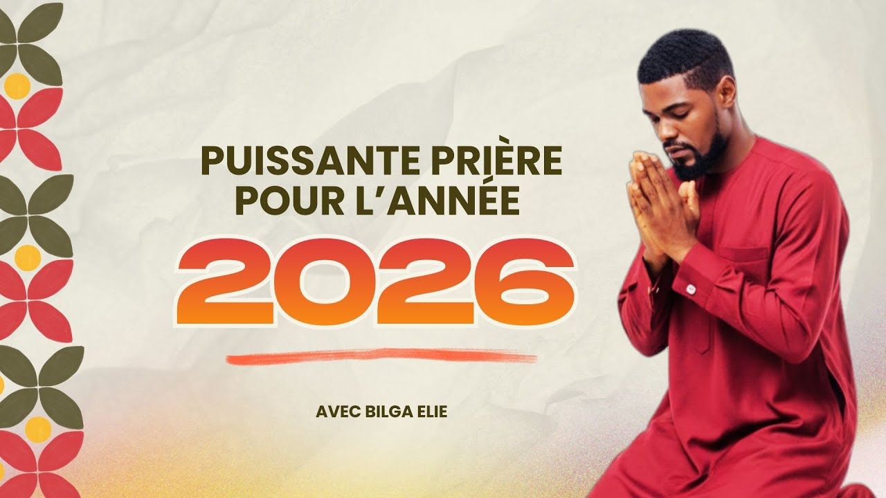 Puissante prière pour l'année 2026 / Bilga Elie