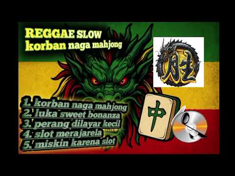 Kumpulan musik REGGAE SLOW TERBARU korban NAGA MAHJONG🀄🀄🀄.....