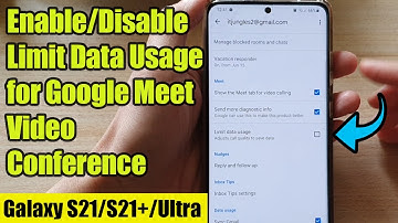 Galaxy S21/Ultra/Plus: How to Enable/Disable Limit Data Usage for Google Meet Video Conference