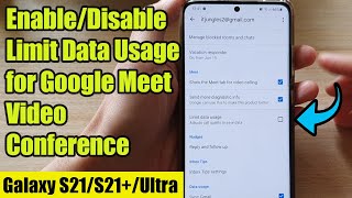 Galaxy S21/Ultra/Plus: How to Enable/Disable Limit Data Usage for Google Meet Video Conference