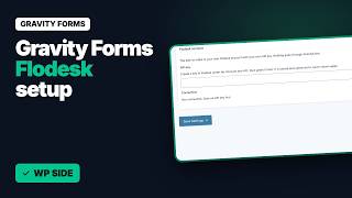Gravity Forms Flodesk Add-On Setup Guide: API Key, Connection and Feed (WordPress Side)