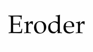 How To Pronounce Eroder