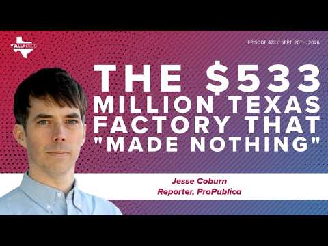 The $533M Texas factory that 'made nothing' | Y'all-itics: Sept. 20, 2026