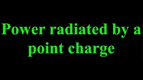 Power radiated by a point charge