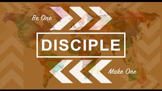 Disciple: Be One, Make One -  Series Intro