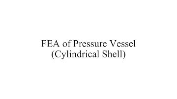 FEA of Pressure Vessel (Cylindrical Shell) using Ansys Workbench (Validation)