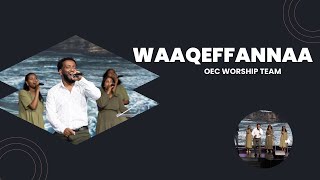 Garaa Koo Irraa Fudhee Oec Worship Team