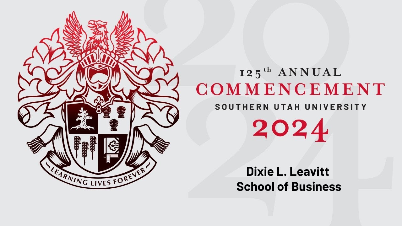 2024 Dixie L. Leavitt School of Business Convocation - SUU Commencement ...