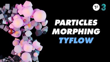 PARTICLES MORPHING WITH TYFLOW