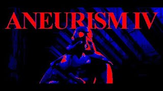 Aneurism 4 The Limitator Experience