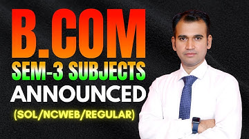 B.COM SEM-3 SUBJECT ANNOUNCED ! ( SOL/REGULAR/NCWEB)