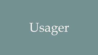 How To Pronounce Usager User Correctly In French