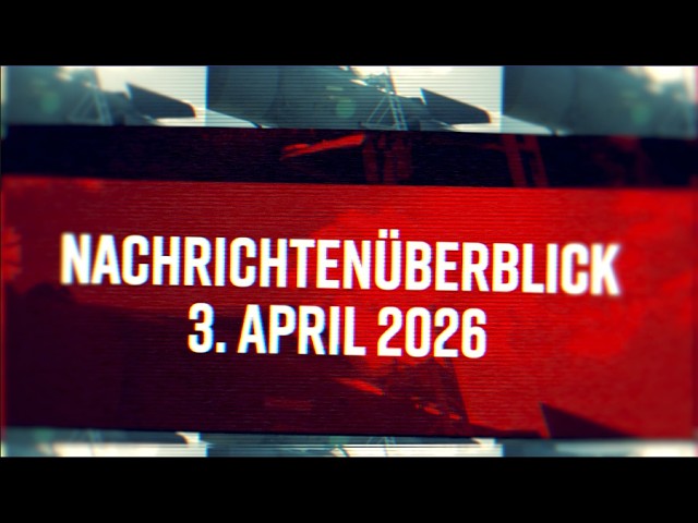Nachrichtenüberblick 3. April 2026