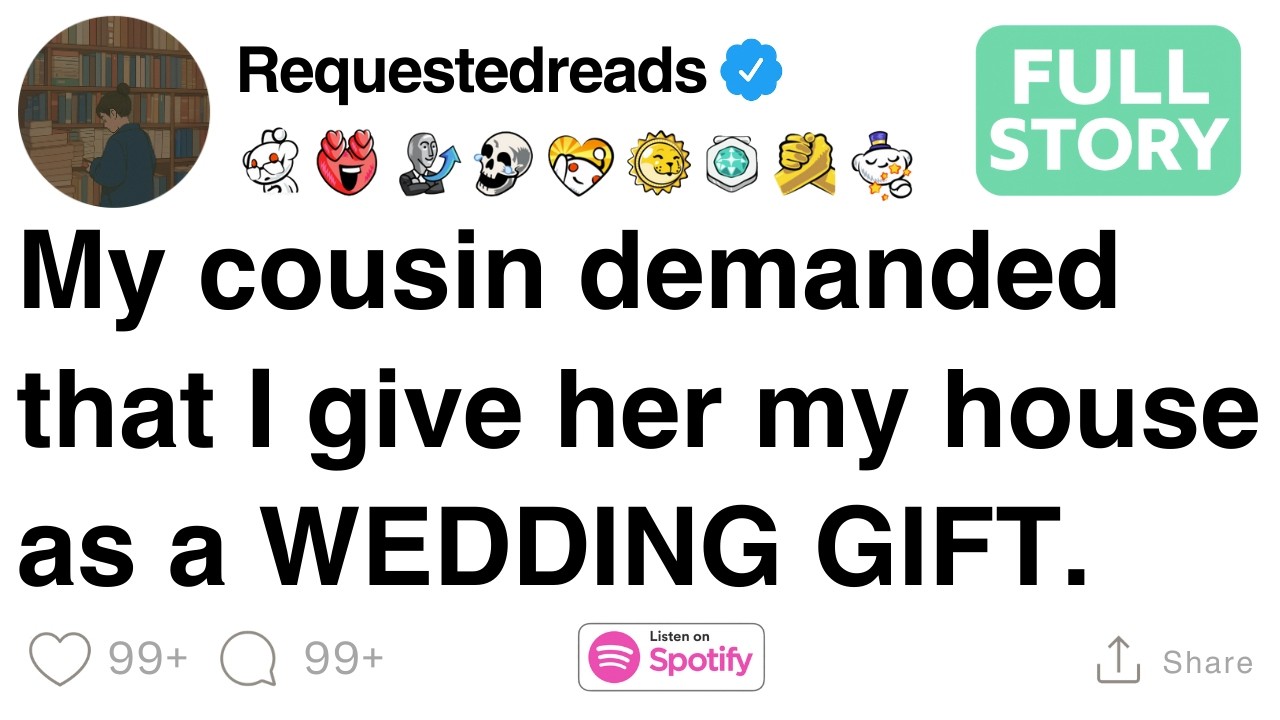 Моя кузина потребовала, чтобы я подарила ей свой дом на свадьбу. [ПОЛНАЯ ИСТОРИЯ]