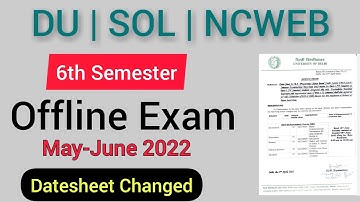 DU SOL NCWEB B.A Prog. 6th semester datesheet changed || Official Notice || may-june offline exam