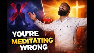 You’ve Been Meditating WRONG (Biblical Truth Revealed)
