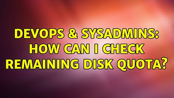 DevOps & SysAdmins: How can i check remaining disk quota? (3 Solutions!!)