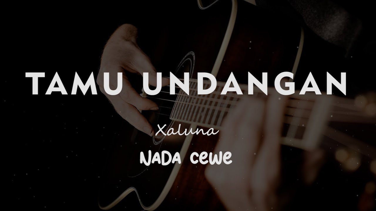 TAMU UNDANGAN// Xaluna // KARAOKE GITAR AKUSTIK NADA CEWE ( FEMALE )