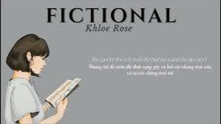 [LYRICS   VIETSUB] Fictional - Khloe Rose