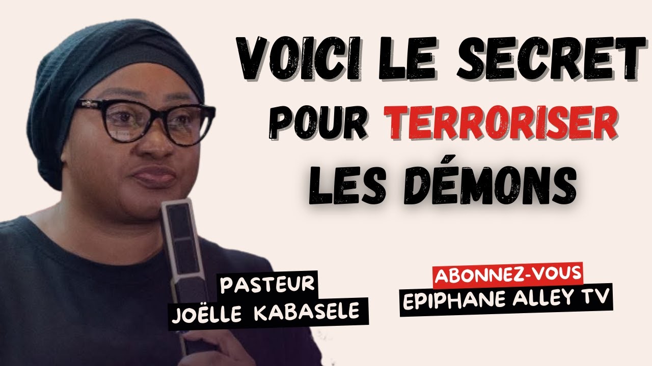 Voici le Secret pour terroriser les démons - Pasteure Joëlle Kabasele