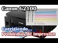 😁Impresora Canon G2100 - no imprime correctamente