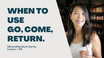 【MinuteMandarin】Lesson 29: When to Use Go 去 qù, Come 來 lái, Return 回 huí