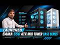 SAMA S50 ATX Mid-Tower Case Series Launched - Explained All Spec, Features And More