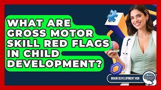 What Are Gross Motor Skill Red Flags In Child Development? - Brain Development Hub