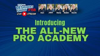 Introducing the ALL-NEW PRO ACADEMY - Designers Show #158