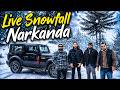 LIVE Snowfall in Narkanda ❄️| बर्फ में अपनी Thar 4x2 | Delhi to Shimla Road Trip 🏔️